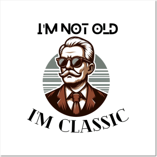 I'm not old I'm classic cool design and fashion for old people old me anniversary gift birthday gift tshirt design Posters and Art